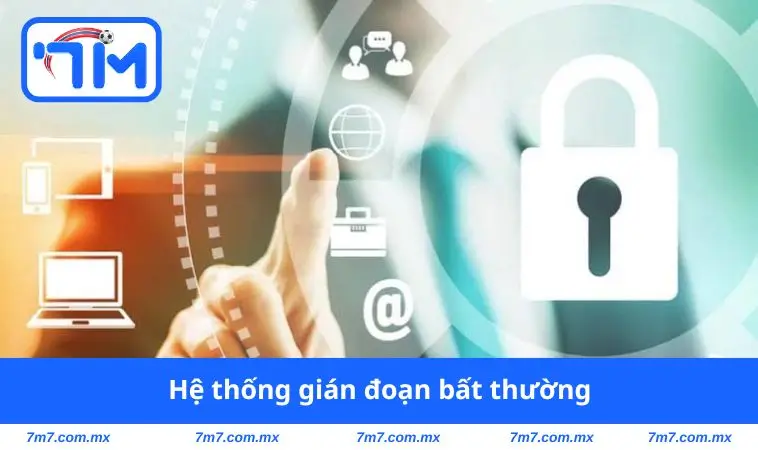 Hệ thống gián đoạn bất thường