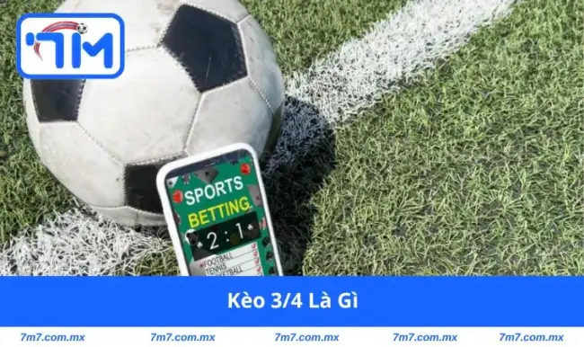 Kèo 3/4 là gì