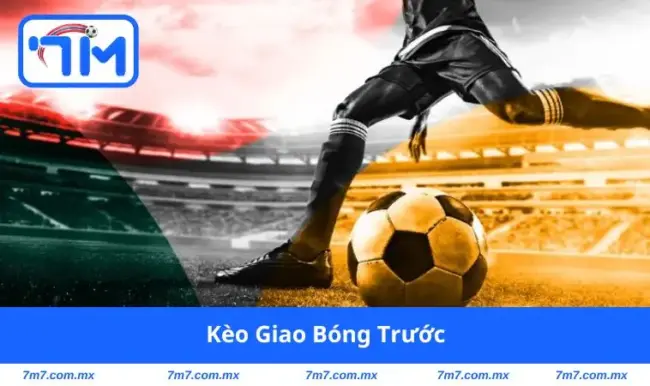 Kèo giao bóng trước