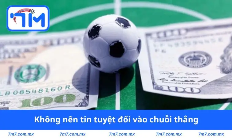 khong nen tin tuyet doi vao chuoi thang Không nên tin vào chuỗi thắng
