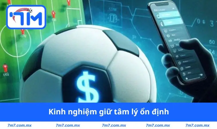 Kinh nghiệm giữ tâm lý ổn định