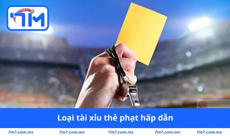 Loại tài xỉu thẻ phạt hấp dẫn