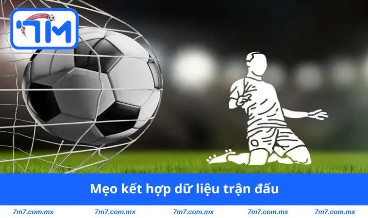 Mẹo kết hợp dữ liệu trận đấu