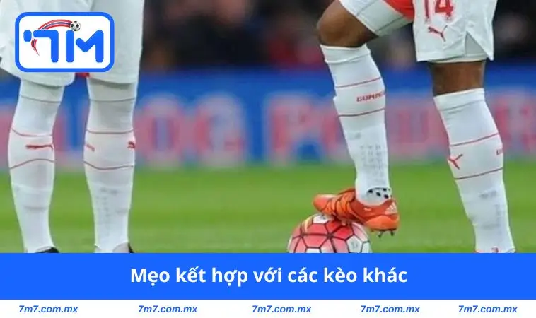 meo ket hop voi cac keo khac Mẹo kết hợp với các kèo khác